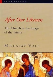 After Our Likeness: The Church as the Image of the Trinity (Miroslav Volf)