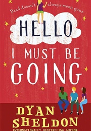 Hello, I Must Be Going (Dyan Sheldon)