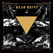 Dead Quiet - Truth and Ruin