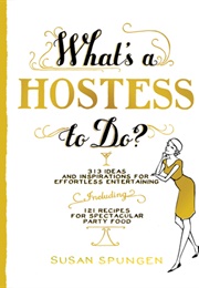 What&#39;s a Hostess to Do? (Susan Spungen)