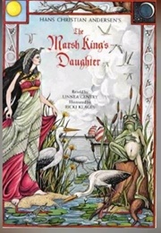 The Marsh Kings Daughter (Hans Christian Andersen)