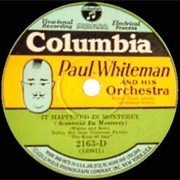 It Happened in Monterey - 	Paul Whiteman