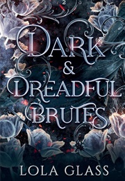 Dark and Dreadful Brutes (Lola Glass)