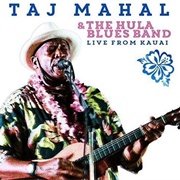 Taj Mahal &amp; the Hula Blues Band - Live From Kauai