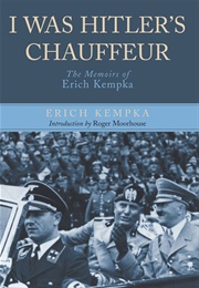 I Was Hitler&#39;s Chauffeur (Erich Kempka)