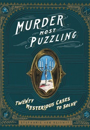 Murder Most Puzzling: 20 Mysterious Cases to Solve (Stephanie Von Reiswitz)