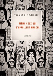 Même Ceux Qui S&#39;appellent Marcel (Thomas O. St-Pierre)