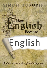 How English Became English (Simon Horobin)