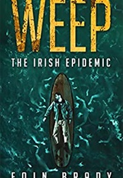 Weep: The Irish Epidemic (Eoin Brady)