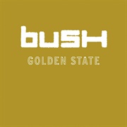 Golden State (Bush, 2001)