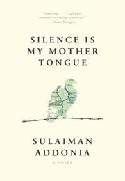 Silence Is My Mother Tongue (Sulaiman Addonia)