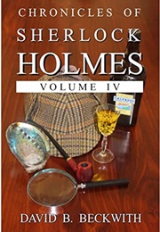 Chronicles of Sherlock Holmes Volume IV (David Beckwith)