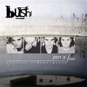 Zen X Four (Bush, 2005)