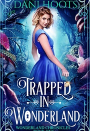 Trapped in Wonderland (Dani Hoots)