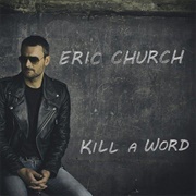 Kill a Word - Eric Church