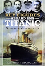 Key Figures Aboard RMS Titanic (Anthony Nicholas)