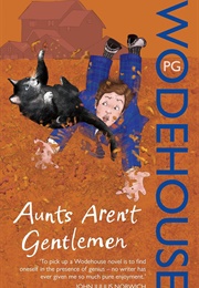 Aunts Aren&#39;t Gentlemen (P. G. Wodehouse)