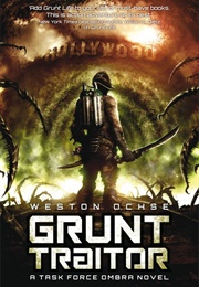 Grunt Traitor (Weston Ochse)