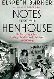 Notes From the Henhouse (Elspeth Barker)