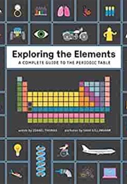 Exploring the Elements: A Complete Guide to the Periodic Table (Isabel Thomas)