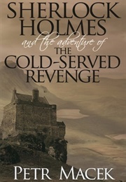 Sherlock Holmes and the Adventure of the Cold-Served Revenge (Petr Macek)