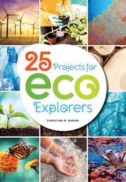 25 Projects for Eco Explorers (Christine Kirker)