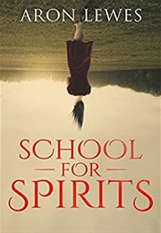 School for Spirits (Aron Lewes)