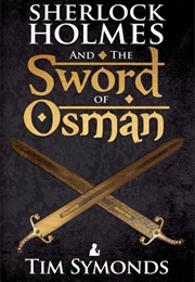 Sherlock Holmes and the Sword of Osman (Tim Symonds)