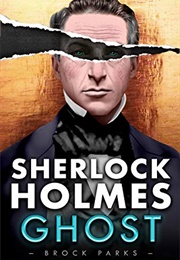 Sherlock Holmes: GHOST (Brock Parks)