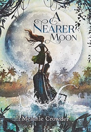 A Nearer Moon (Melanie Crowder)