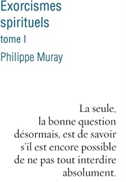 Exorcismes Spirituels (Philippe Muray)