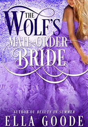 The Wolf&#39;s Mail-Order Bride (Ella Goode)