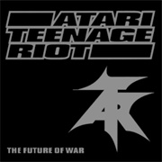 Atari Teenage Riot - The Future of War (1997)