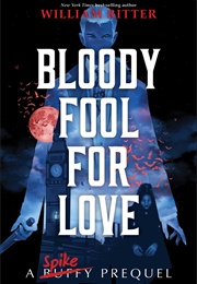 Bloody Fool for Love (William Ritter)