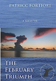 The February Triumph: A Memoir (Mr. Patricc Fortiori)