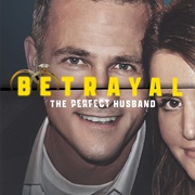 Betrayal: The Perfect Husband