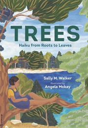 Trees: Haiku From Roots to Leaves (Sally M. Walker)