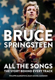 Bruce Springsteen: All the Songs (Philippe Margotin)