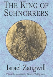 The King of Schnorrers (Israel Zangwill)