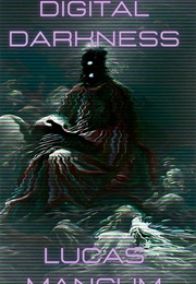 Digital Darkness (Lucas Mangum)