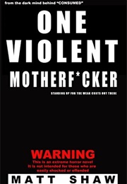One Violent Motherfucker (Matt Shaw)