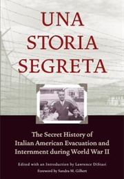 Una Storia Segreta: The Secret History of Italian American Evacuation and Internment (Lawrence Distasi)