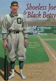 Shoeless Joe &amp; Black Betsy (Bildner, Phil)