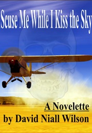 &#39;Scuse Me While I Kiss the Sky (David Niall Wilson)