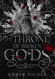 The Throne of Broken Gods (Amber Nicole)