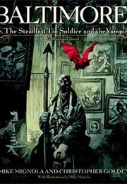 Baltimore, Or, the Steadfast Tin Soldier and the Vampire (Mike Mignola; Christopher Golden)