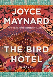 The Bird Hotel (Joyce Maynard)