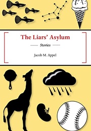 The Liars&#39; Asylum (Jacob M. Appel)