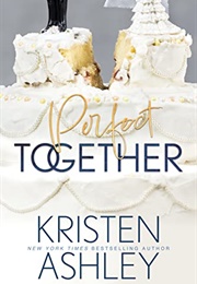 Perfect Together (Kristen Ashley)