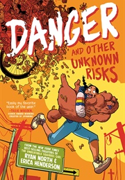 Danger and Other Unknown Risks (Ryan North)